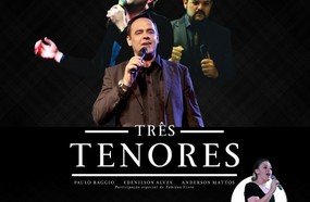 Show com os Três Tenores para comemorar o Dia da Mulher