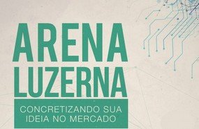 Arena Luzerna apresenta projetos inovadores nessa quinta-feira