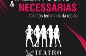 Talentosas e Necessárias: show com mulheres no Teatro Alfredo Sigwalt nesta quinta