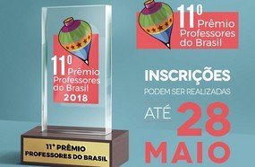 Abertas as inscrições para o Prêmio Professores do Brasil 2018